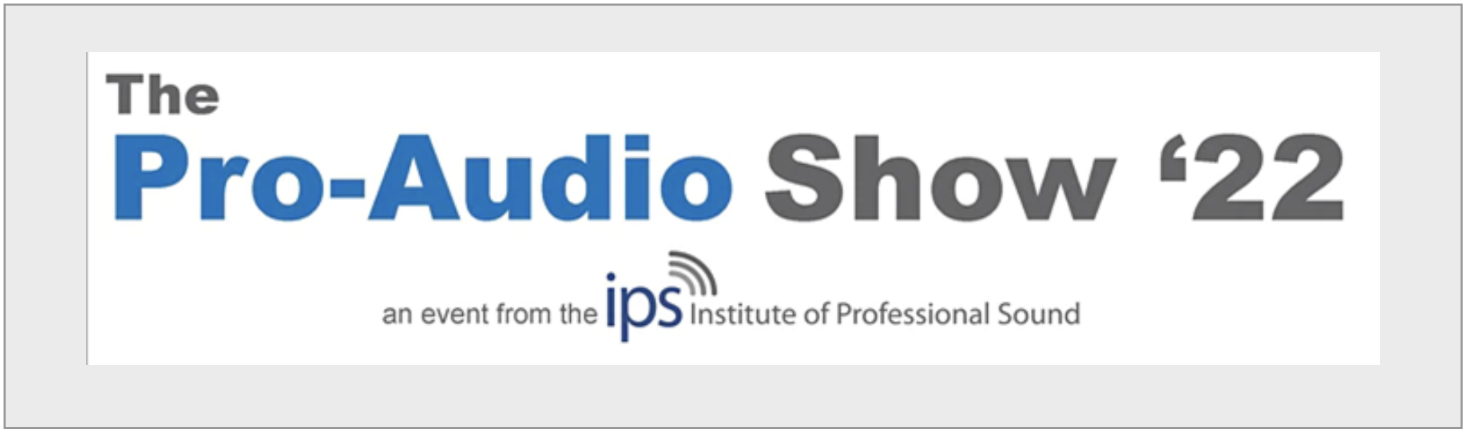 The IPS Pro Audio Show 2022